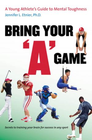 Cover of the book Bring Your "A" Game by Kari Frederickson