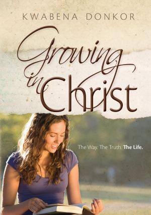 Cover of the book Growing in Christ by Roger Small, Dottie Small