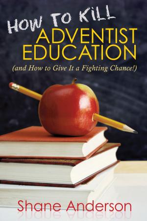 Cover of the book How to Kill Adventist Education by Ann Vitorovich