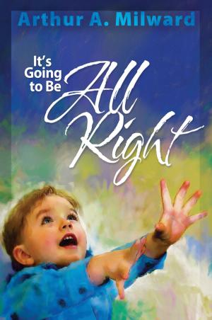 Cover of the book It's Going to Be Alright by Hans Diehl, M.D., Aileen Ludington