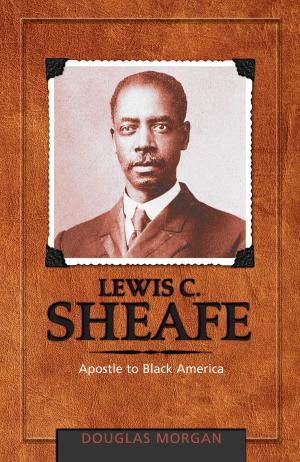 Cover of the book Lewis C. Sheafe by Larry Lichtenwalter