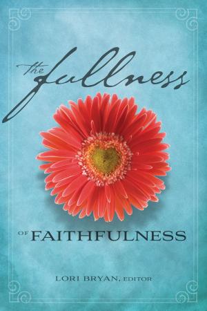 Cover of the book The Fullness of Faithfulness by Karen Holford