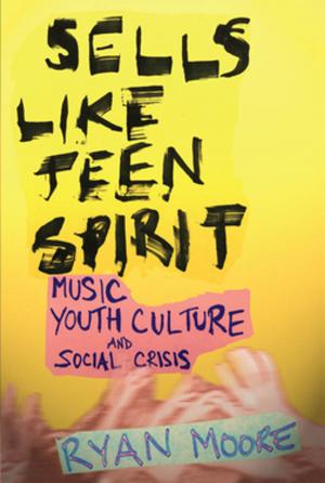Cover of the book Sells like Teen Spirit by Jason S. Lantzer