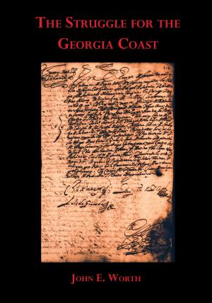 Cover of the book The Struggle for the Georgia Coast by Jessica Lee Richardson