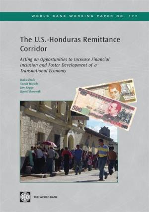 Cover of the book The United States-Honduras Remittance Corridor: Acting On Opportunity To Increase Financial Inclusion And Foster Development Of A Transitional Economy by Brenton Paul; Edwards-Jones Gareth; Jensen Michael Friis