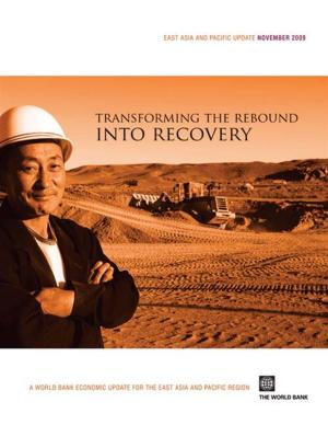 Cover of the book East Asia And Pacific Update, November 2009: Transforming The Rebound Into Recovery by World Bank