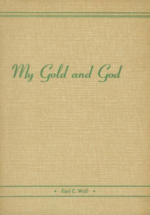 Cover of the book My Gold and God by John W. Smith, Jr.