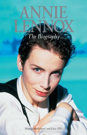 Cover of the book Annie Lennox: The Biography by Justin Sandercoe