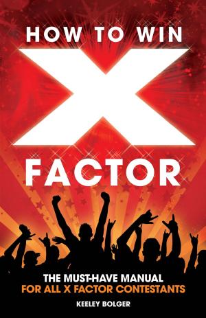 Cover of the book How To Win The X Factor by Andrea M. Rotondo