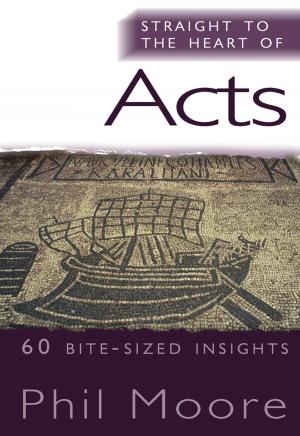 Cover of the book Straight to the Heart of Acts by Rachel Farmer, Brenda Hale