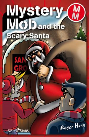 Cover of the book Mystery Mob and the Scary Santa by Paul Blum