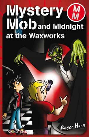 Cover of the book Mystery Mob and Midnight in the Waxworks by Helen Chapman