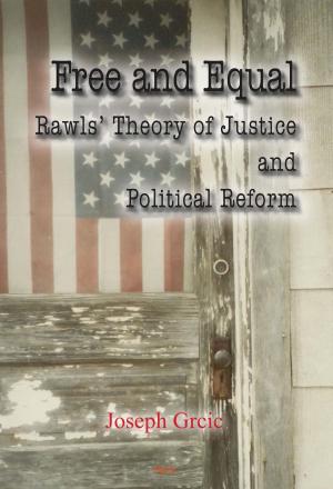 Cover of the book Free and Equal: Rawls Theory of Justice and Political Reform by Quentin R.  Skrabec, Jr.