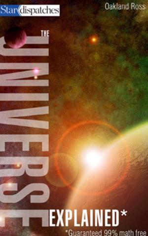 Cover of the book The Universe Explained by Leslie Scrivener