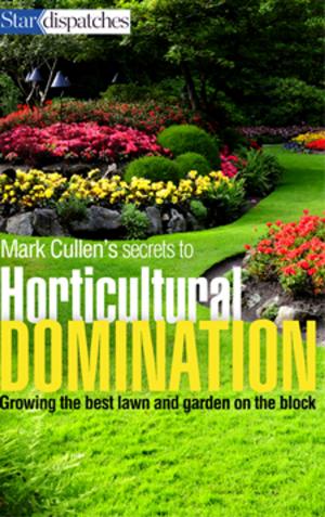 Cover of the book Mark Cullen's Secrets to Horticultural Domination by Paul Hunter, Jim Rankin