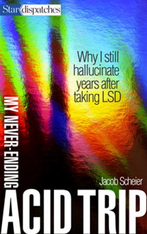 Cover of the book My Never-Ending Acid Trip by Oakland Ross