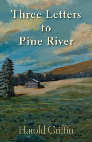 Cover of the book Three Letters to Pine River by Heather Kirk