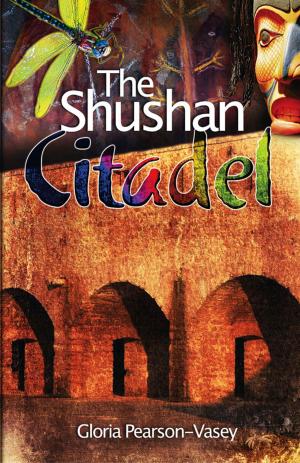 Cover of the book The Shushan Citadel by J.A. Hailey