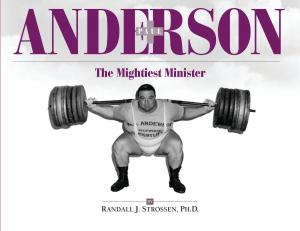 Cover of the book Paul Anderson: The Mightiest Minister by Brian Jones, M.S.