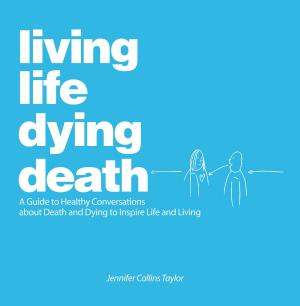 Cover of the book Living Life, Dying Death by Lea Rose