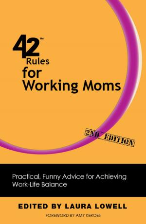 Cover of the book 42 Rules for Working Moms (2nd Edition) by Tony Deblauwe, Patrick Reilly