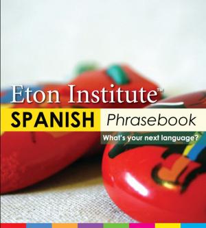 Cover of the book Spanish Phrasebook by Eton Institute