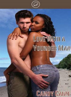 Cover of the book Love With A Younger Man by Candy Caine