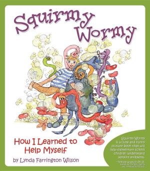 Cover of the book Squirmy Wormy by Rebecca A Moyes