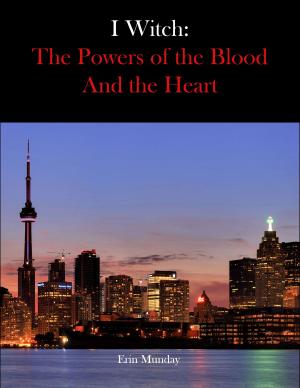 Book cover of I Witch: The Powers of the Blood and the Heart