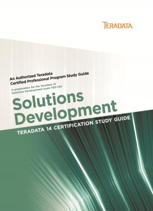 Book cover of Teradata 14 Certification Study Guide - Solutions Development