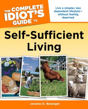 Cover of the book The Complete Idiot's Guide to Self-Sufficient Living by Lucy Floyd