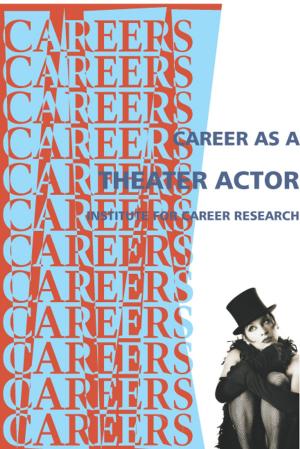 Cover of the book Career in Theater Acting by Institute For Career Research