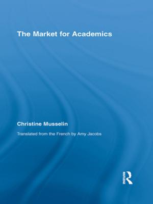 Cover of the book The Market for Academics by Cynthia Jackson-Elmoore, Richard C. Hula, Laura A. Reese
