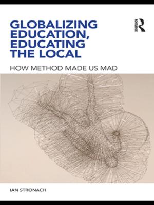 Cover of the book Globalizing Education, Educating the Local by Bronius Piesarskas, Bronius Svecevicius