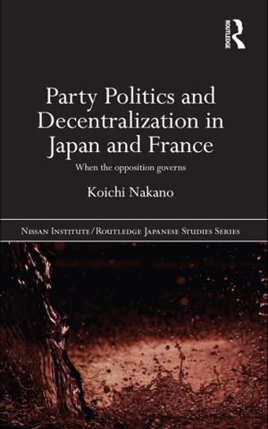 Cover of the book Party Politics and Decentralization in Japan and France by 