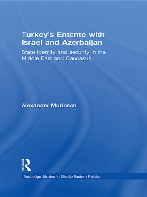 Cover of the book Turkey's Entente with Israel and Azerbaijan by Laurence Prusak