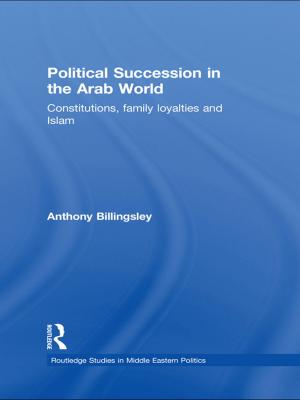 Cover of the book Political Succession in the Arab World by Martyn Dade-Robertson