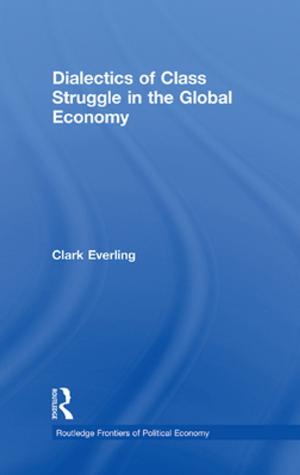 Cover of the book Dialectics of Class Struggle in the Global Economy by Gavin McCrone