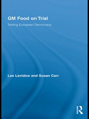 Cover of the book GM Food on Trial by Nancy E. McGlen, Meredith Reid Sarkees