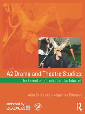 Cover of the book A2 Drama and Theatre Studies: The Essential Introduction for Edexcel by 