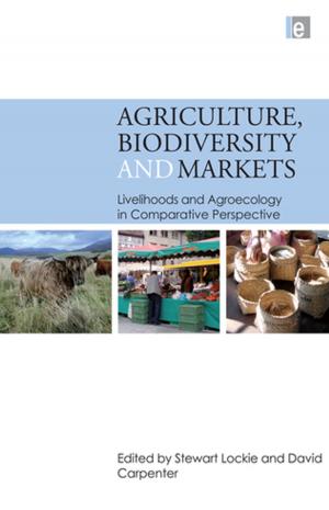 Cover of the book Agriculture, Biodiversity and Markets by Teresa de Noronha Vaz, Eveline van Leeuwen