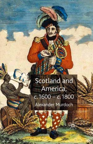 Cover of the book Scotland and America, c.1600-c.1800 by Alison Waller