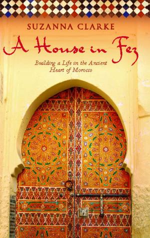 Cover of the book A House in Fez by M.L.N. Hanover