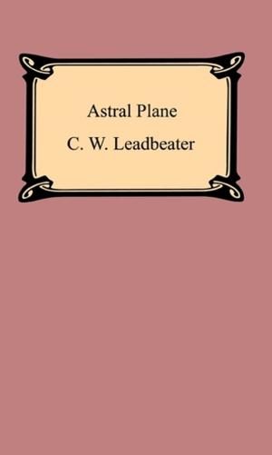 Book cover of The Astral Plane: Its Scenery, Inhabitants, and Phenomena