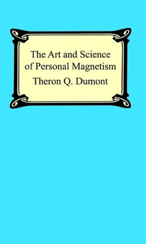 Cover of the book The Art and Science of Personal Magnetism: The Secret of Mental Fascination by William Shakespeare