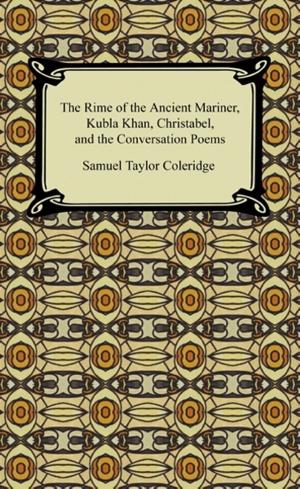Cover of the book The Rime of the Ancient Mariner, Kubla Khan, Christabel, and the Conversation Poems by John Dewey