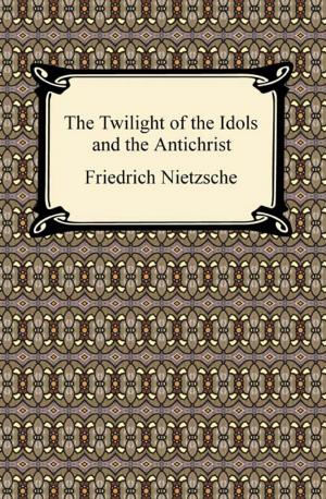 Book cover of The Twilight of the Idols and The Antichrist