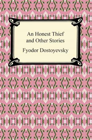 Cover of the book An Honest Thief and Other Stories by Fyodor Dostoyevsky