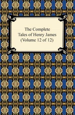 bigCover of the book The Complete Tales of Henry James (Volume 12 of 12) by 