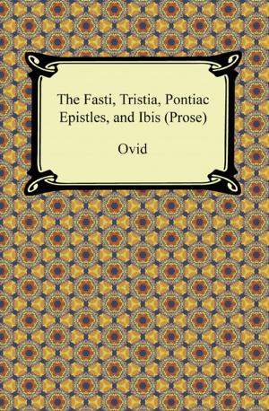 bigCover of the book The Fasti, Tristia, Pontiac Epistles, and Ibis (Prose) by 